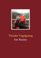 Die Beichte di Theodor Vogelgesang edito da Books on Demand