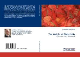 The Weight of Objectivity di Christopher Craig Brittain edito da LAP Lambert Acad. Publ.