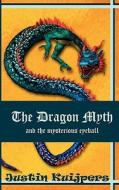 The Dragon Myth and the mysterious eyeball di Justin Kuijpers edito da Books on Demand