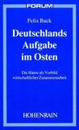 Deutschlands Aufgabe im Osten di Felix Buck edito da Hohenrain Verlag