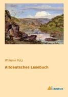 Altdeutsches Lesebuch di Wilhelm Pütz edito da Literaricon Verlag