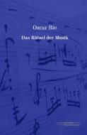 Das Rätsel der Musik di Oscar Bie edito da Europäischer Musikverlag