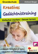 Kreatives Gedächtnistraining / Grundschule di Eckhard Berger edito da Kohl Verlag