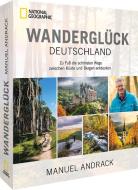Wanderglück Deutschland di Manuel Andrack edito da NG Buchverlag GmbH