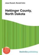 Hettinger County, North Dakota di Jesse Russell, Ronald Cohn edito da Book On Demand Ltd.