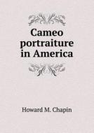 Cameo Portraiture In America di Howard M Chapin edito da Book On Demand Ltd.