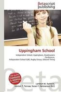 Uppingham School di Lambert M. Surhone, Miriam T. Timpledon, Susan F. Marseken edito da Betascript Publishing