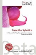 Calanthe Sylvatica edito da Betascript Publishing