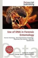 Use of DNA in Forensic Entomology edito da Betascript Publishing