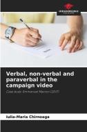 Verbal, non-verbal and paraverbal in the campaign video di Iulia-Maria Chirnoaga edito da Our Knowledge Publishing