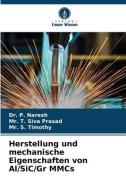 Herstellung und mechanische Eigenschaften von Al/SiC/Gr MMCs di P. Naresh, T. Siva Prasad, S. Timothy edito da Verlag Unser Wissen