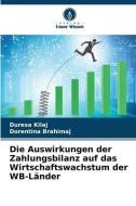 Die Auswirkungen der Zahlungsbilanz auf das Wirtschaftswachstum der WB-Länder di Duresa Kilaj, Dorentina Brahimaj edito da Verlag Unser Wissen