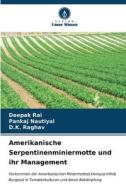 Amerikanische Serpentinenminiermotte und ihr Management di Deepak Rai, Pankaj Nautiyal, D. K. Raghav edito da Verlag Unser Wissen