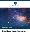 Positiver Kreationismus di Ludovico Lalli edito da Verlag Unser Wissen