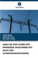 ANALYSE DER STABILITÄT MEHRERER MASCHINEN MIT HILFE DER SCHWINGUNGSDYNAMIK di Aditi Datta, Debashis Pal, Biswajit Datta edito da Verlag Unser Wissen