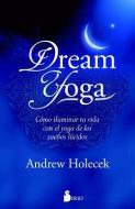 Dream Yoga di Andrew Holecek edito da EDIT SIRIO