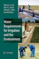 Water Requirements for Irrigation and the Environment di Richard G. Allen, Marinus G. Bos, R. A. L. Kselik, David Molden edito da Springer Netherlands