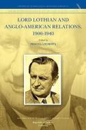 Lord Lothian and Anglo-American Relations, 1900-1940 edito da Republic of Letters