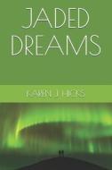 JADED DREAMS di HICKS KAREN J. HICKS edito da Independently Published