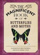 The Magnificent Book of Butterflies and Moths di Barbara Taylor edito da WELDON OWEN