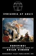 Iphigenia at Aulis di Euripides edito da Broadway Play Publishing Inc