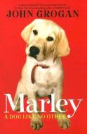 Marley: A Dog Like No Other di John Grogan edito da Collins Publishers