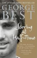 Scoring At Half-Time di George Best edito da Ebury Publishing