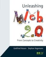 Unleashing Web 2.0: From Concepts to Creativity di Gottfried Vossen, Stephan Hagemann edito da MORGAN KAUFMANN PUBL INC