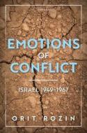 Emotions Of Conflict, Israel 1949-1967 di Orit Rozin edito da Oxford University Press