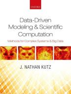 Data-Driven Modeling & Scientific Computation di J. Nathan (Professor of Applied Mathematics Kutz edito da Oxford University Press