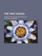 The Two Voices di John White Chadwick edito da General Books Llc