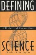 Defining Science di Charles Alan Taylor edito da University Of Wisconsin Press