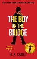 The Boy on the Bridge di M. R. Carey edito da ORBIT