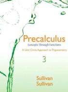 Precalculus: Concepts Through Functions, a Unit Circle Approach to Trigonometry, Books a la Carte Edition di Michael Sullivan edito da Pearson