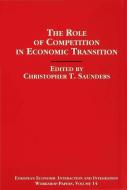 The Role of Competition in Economic Transition di Christopher Saunders edito da SPRINGER NATURE