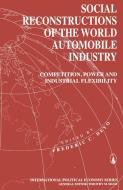 Social Reconstructions of the World Automobile Industry di Frederic C. Deyo edito da Palgrave Macmillan