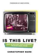 Is This Live?: Inside the Wild Early Years of Muchmusic: The Nation's Music Station di Christopher Ward edito da RH CANADA