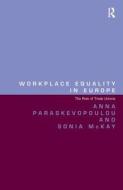 Workplace Equality in Europe di Anna Paraskevopoulou, Sonia McKay edito da Taylor & Francis Ltd