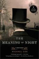 The Meaning of Night: A Confession di Michael Cox edito da W W NORTON & CO