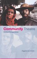 Community Theatre: Global Perspectives di Eugene Van Erven, Gent Jacqueline Van edito da ROUTLEDGE