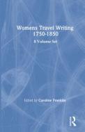 Women's Travel Writing, 1750-1850 edito da Taylor & Francis Ltd