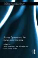 Spatial Dynamics in the Experience Economy di Anne Lorentzen edito da Taylor & Francis Ltd