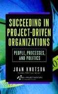 Succeeding In Project-driven Organizations di Joan Knutson edito da John Wiley And Sons Ltd