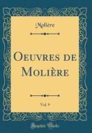 Oeuvres de Moliere, Vol. 9 (Classic Reprint) di Moliere edito da Forgotten Books