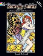 Butterfly Fairies Stained Glass Coloring Book di Carol Schmidt edito da DOVER PUBN INC