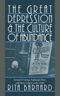 The Great Depression and the Culture of Abundance di Rita Barnard edito da Cambridge University Press