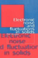 Electronic Noise and Fluctuations in Solids di Sh Kogan edito da Cambridge University Press