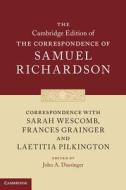 Correspondence with Sarah Wescomb, Frances Grainger and Laetitia Pilkington di Samuel Richardson edito da Cambridge University Press