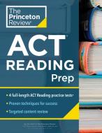 Princeton Review ACT Reading Prep: 4 Practice Tests + Review + Strategy for the ACT Reading Section di The Princeton Review edito da PRINCETON REVIEW