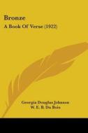 Bronze: A Book of Verse (1922) di Georgia Douglas Johnson edito da Kessinger Publishing